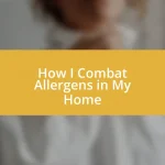 How I Combat Allergens in My Home