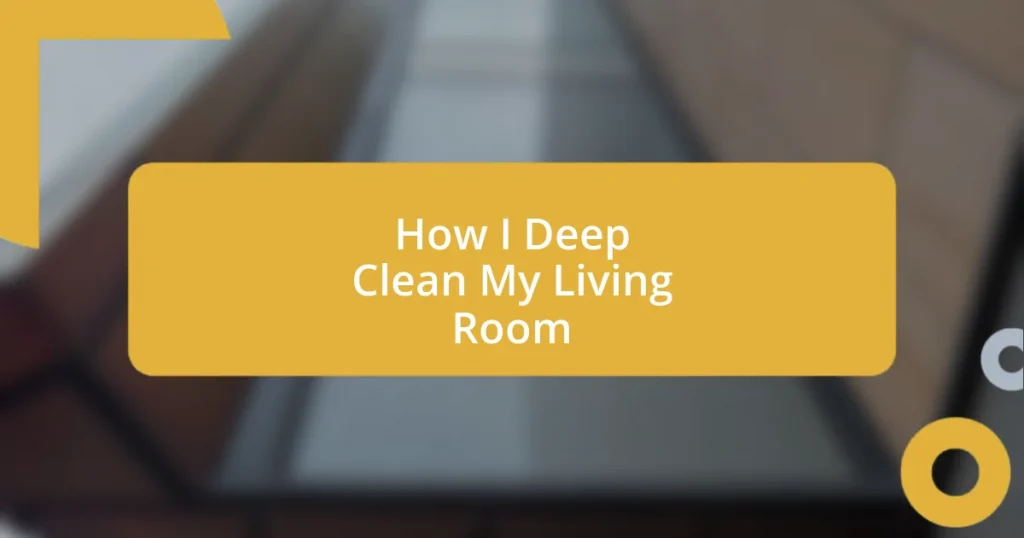 How I Deep Clean My Living Room