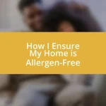 How I Ensure My Home is Allergen-Free