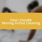 How I Handle Moving In/Out Cleaning