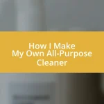 How I Make My Own All-Purpose Cleaner