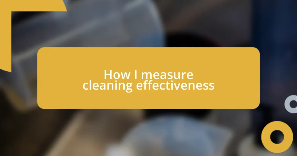 How I measure cleaning effectiveness