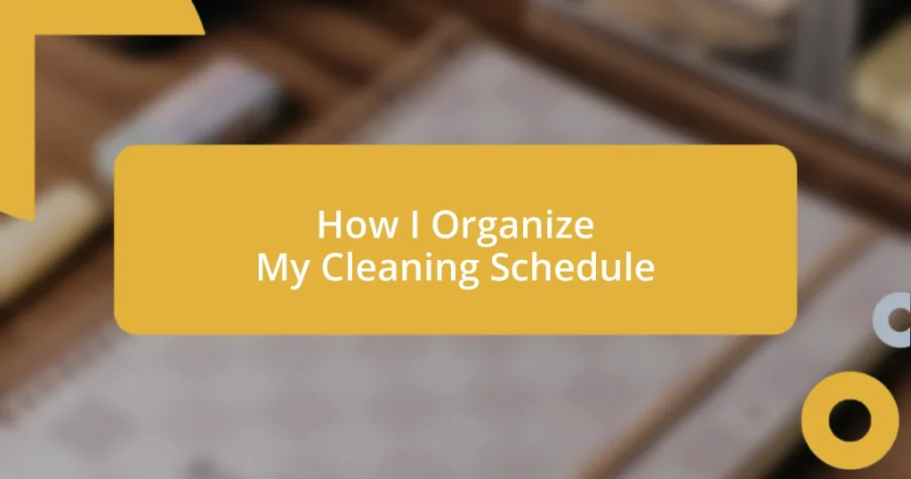 How I Organize My Cleaning Schedule