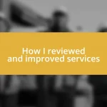 How I reviewed and improved services