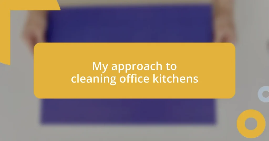 My approach to cleaning office kitchens