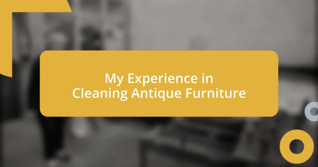 My Experience in Cleaning Antique Furniture