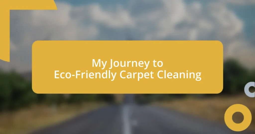 My Journey to Eco-Friendly Carpet Cleaning