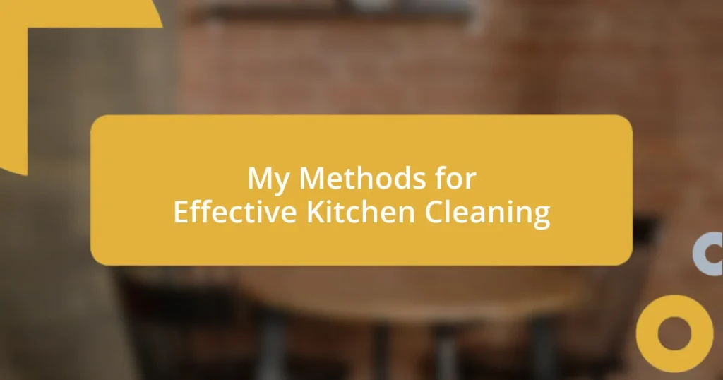 My Methods for Effective Kitchen Cleaning