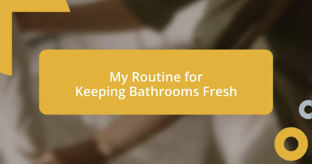 My Routine for Keeping Bathrooms Fresh