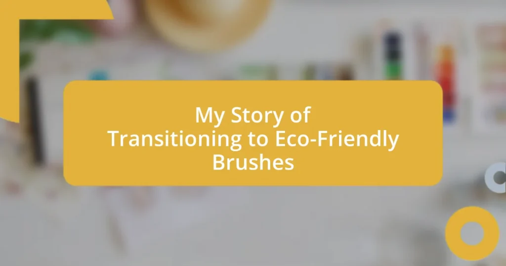 My Story of Transitioning to Eco-Friendly Brushes