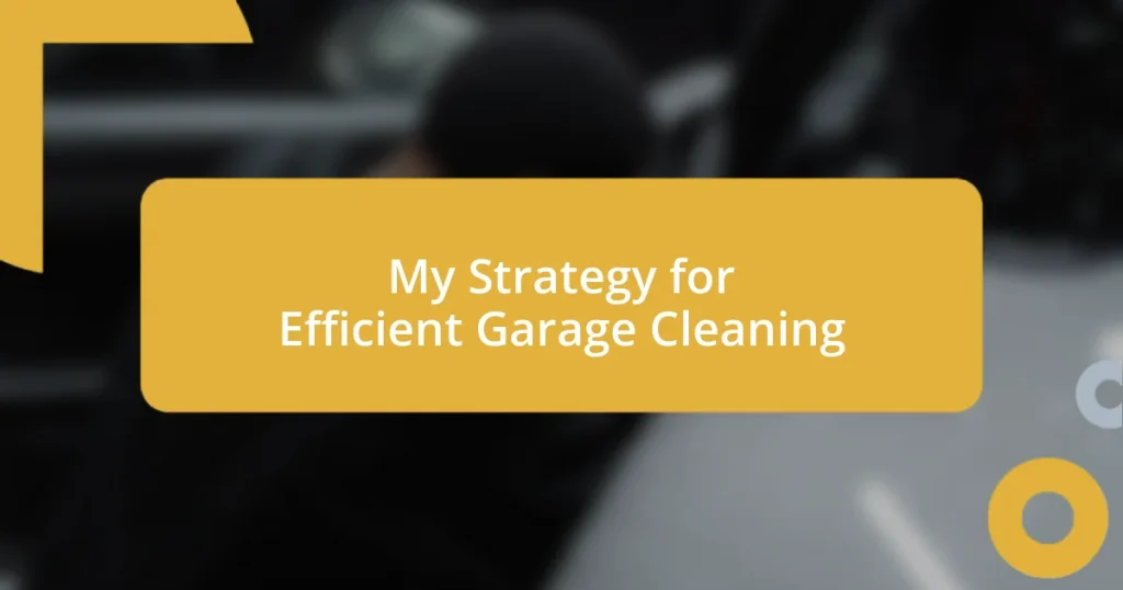 My Strategy for Efficient Garage Cleaning