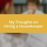 My Thoughts on Hiring a Housekeeper