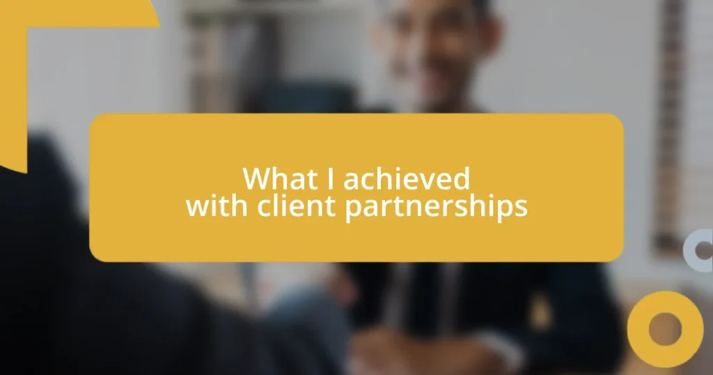 What I achieved with client partnerships