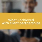 What I achieved with client partnerships