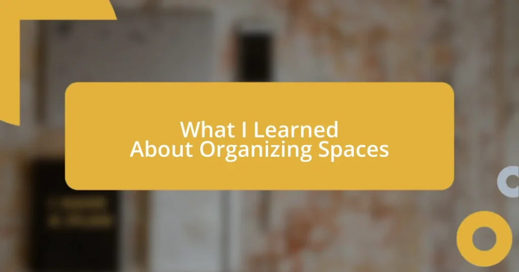 What I Learned About Organizing Spaces