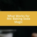 What Works for Me: Baking Soda Magic