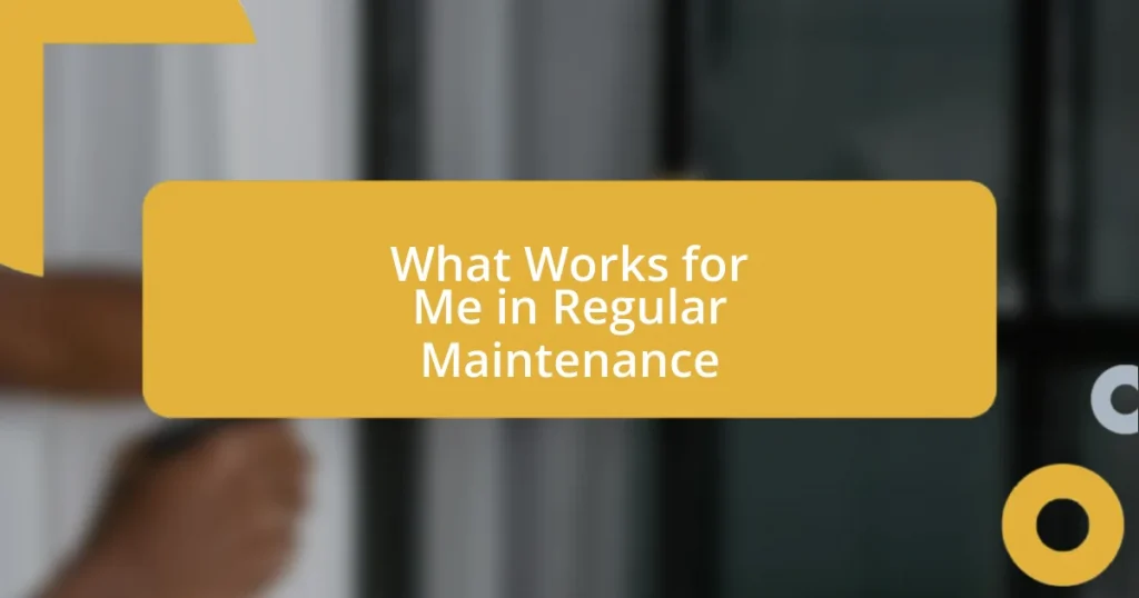 What Works for Me in Regular Maintenance