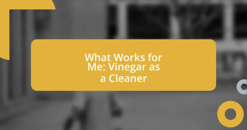 What Works for Me: Vinegar as a Cleaner