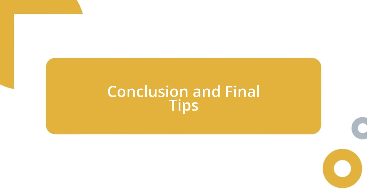 Conclusion and Final Tips