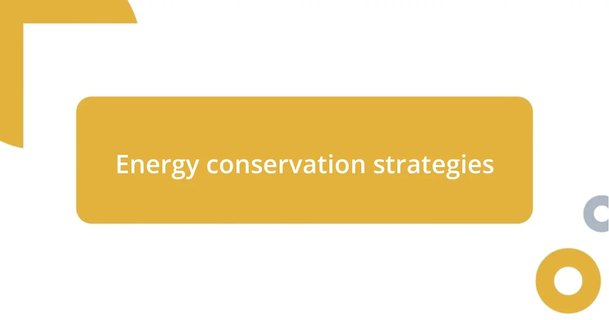 Energy conservation strategies